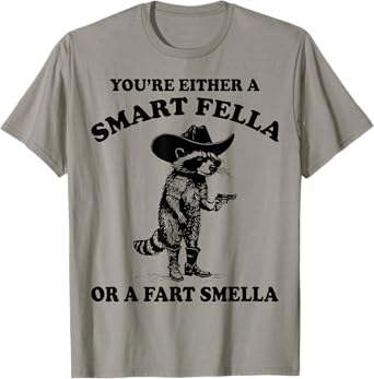 You're Either A Smart Fella Or A Fart Smella Vintage Raccoon T-Shirt