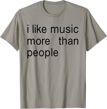 I Like Music More Than People Art Simple Music Mood Design T-Shirt