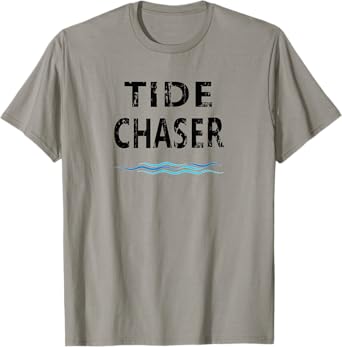 Tide Chaser - Low Tide High Tide Saltwater Fishing T-Shirt