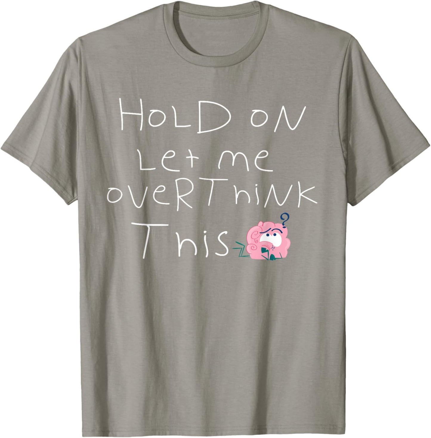 Hold On Let Me Overthink This Funny Overthinking Saying T-Shirt