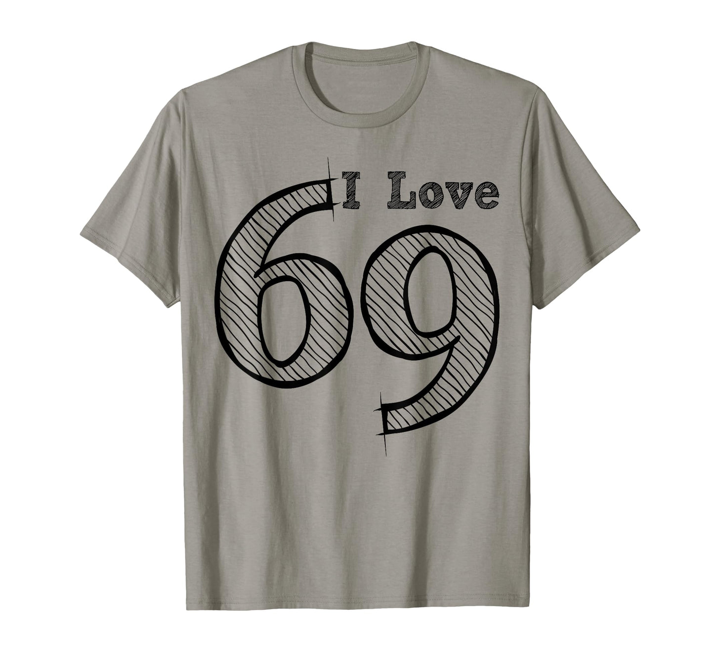 Fun Party with Number and Position 69 - I Love 69 T-Shirt