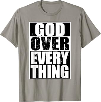 God Over Everything Cool Christian Gifts For Him Shirt T-Shirt