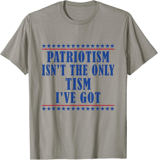 Patriotism Isn't The Only Tism I've Got American Flag Autism T-shirt