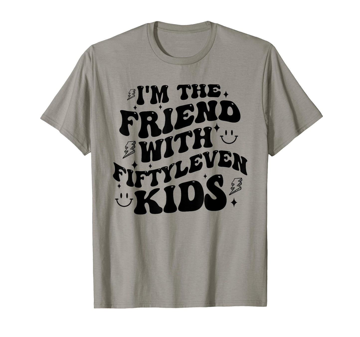 I'm The Friend With Fiftyleven Kids Mom Life Big Family T-Shirt