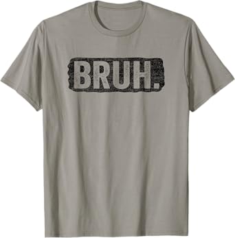 Bruh Funny Saying Meme Bro Mom Slang Boy Girls Teens Youth T-Shirt