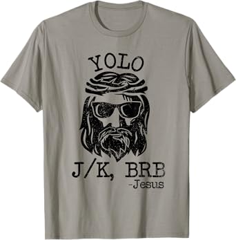 Cool Jesus Easter YOLO JK BRB Day Christian joke Men Women T-Shirt