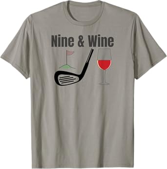 Nine & Wine Funny Golf T Shirt Funny Fun for all Golfers T-Shirt