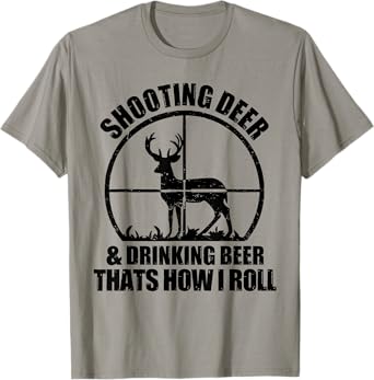Funny Hunting Shooting Deer And Drinking Beer Lover T-Shirt