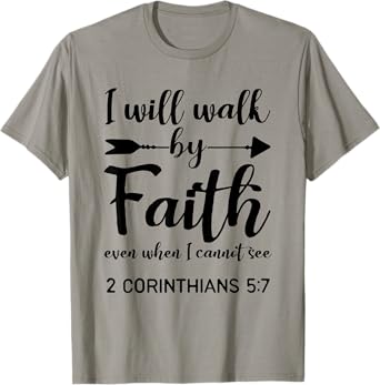 I Will Walk By Faith When I Cannot See Christian Gift T-Shirt