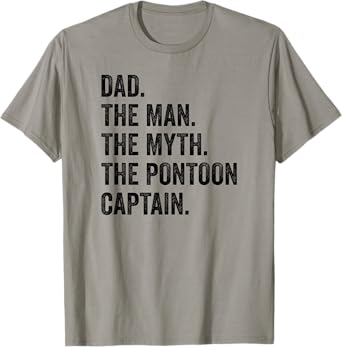 Dad Man Myth Pontoon Captain I Funny Daddy Pontoon T-Shirt