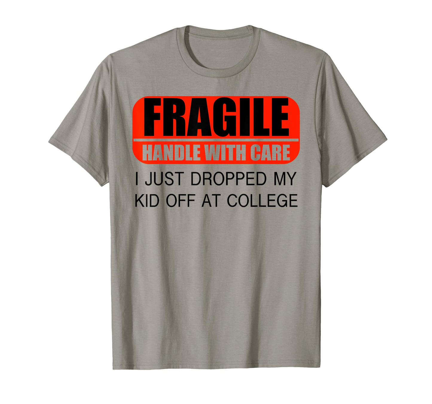 Leaving For College For Mom I Just Dropped My Kid At College T-Shirt