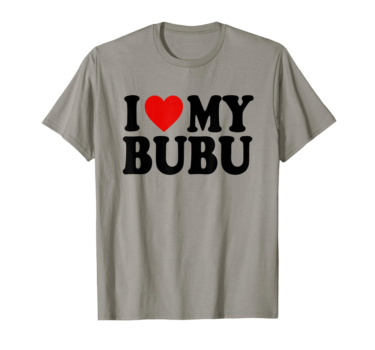 I HEART LOVE MY BUBU T-Shirt
