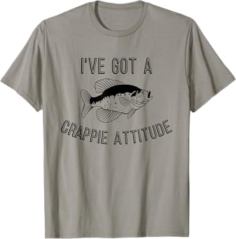 Funny Fishing I've Got A Crappie Attitude T-Shirt
