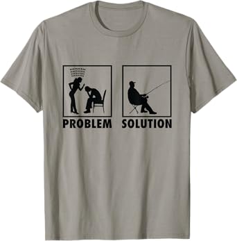Fishing Fisherman Angler Statement Problem Solution T-Shirt