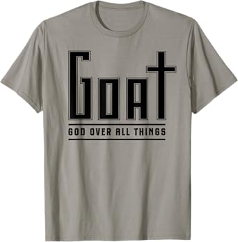 Christian Faith GOAT God Over All Things Funny Religious T-Shirt