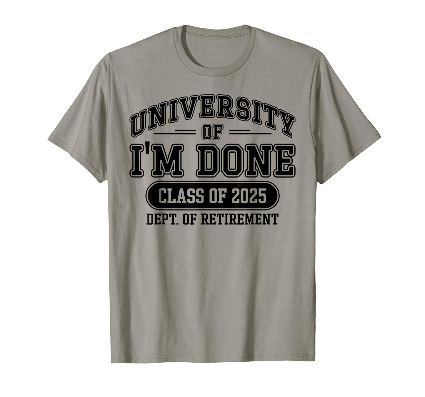 Funny University Of I'm Done Retirement Teacher 2025 T-Shirt