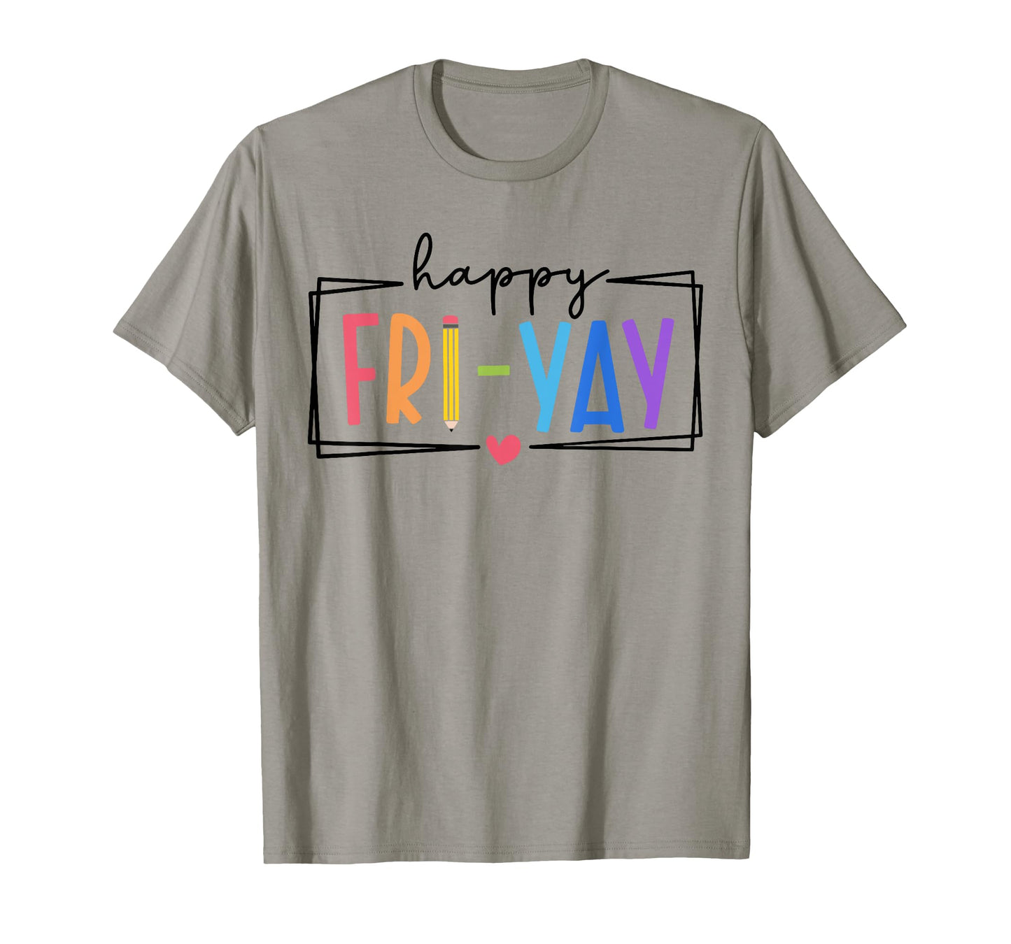 Happy Fri-Yay Friday Lovers Teacher Life FriYay Weekend T-Shirt
