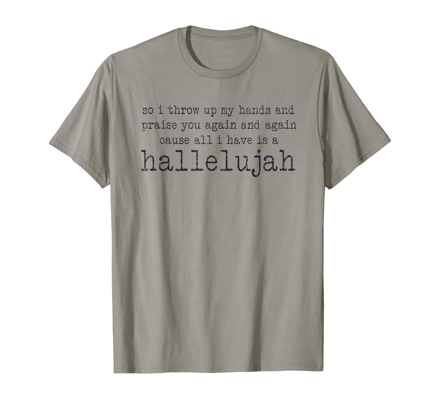 So I Throw Up My Hands And Praise You Again T-Shirt