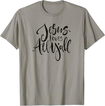 Jesus Loves All Y’all T-Shirt