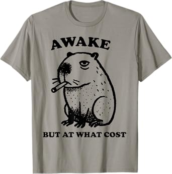 Awake But at What Cost - Smoking Capybara T-Shirt