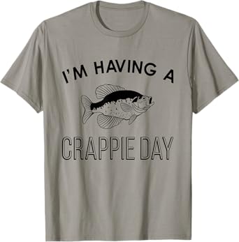 Funny Fishing I'm Having A Crappie Day T-Shirt