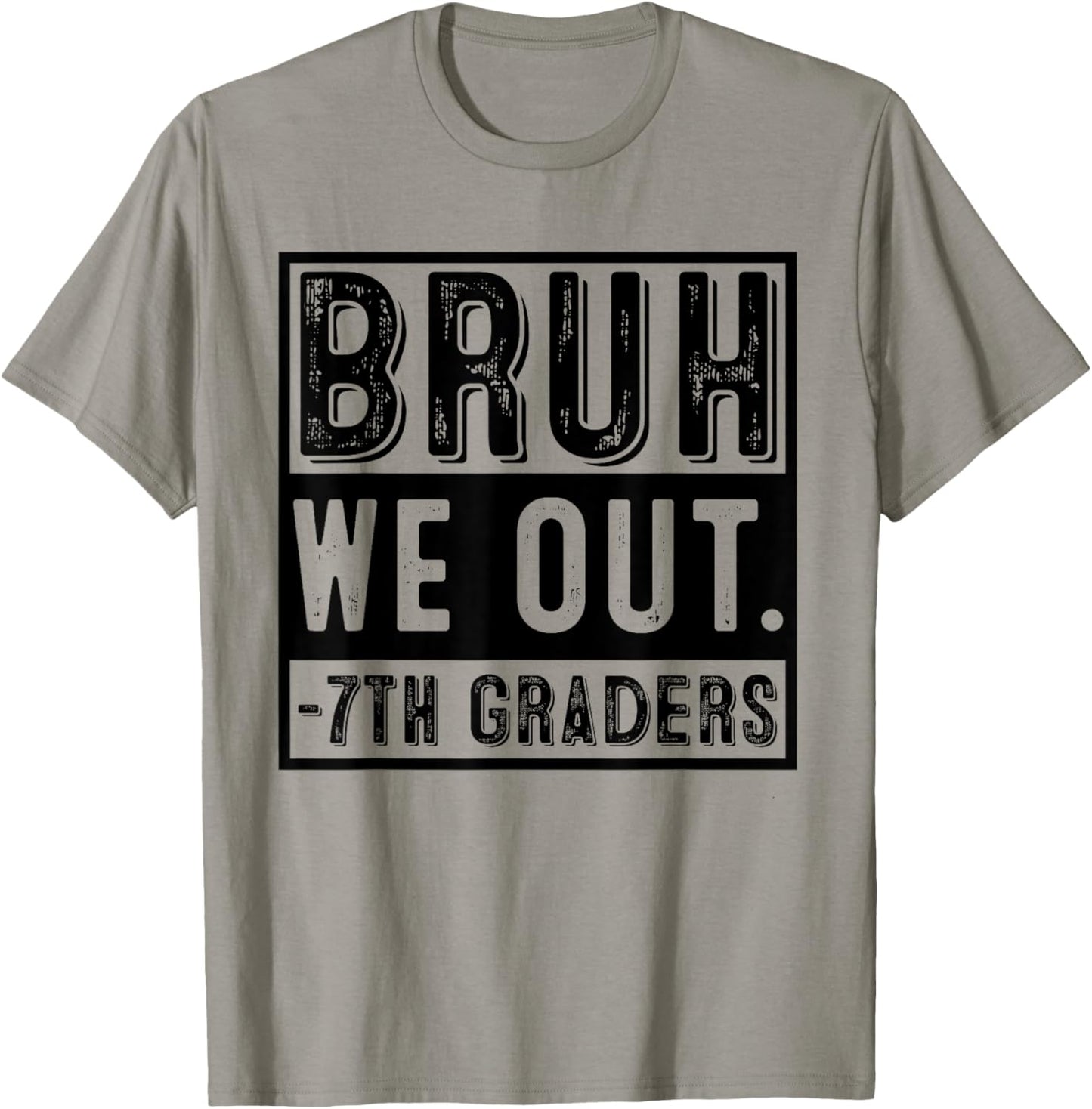 Happy Last Day Of School 7th Grade Bruh We Out 7th Graders T-Shirt