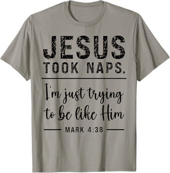Funny Christian Jesus Took Naps Be Like Christ Sarcastic T-Shirt