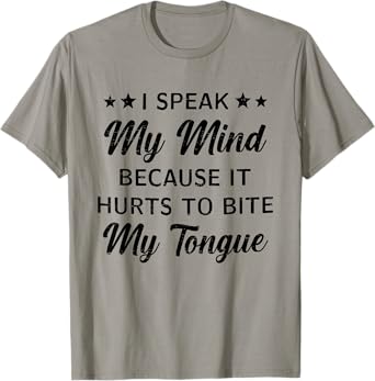 Retro I Speak My Mind Because It Hurts To Bite My Tongue T-Shirt