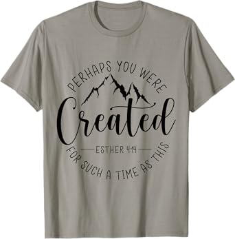 Perhaps You Were Created For Such A Time As This Religious T-Shirt