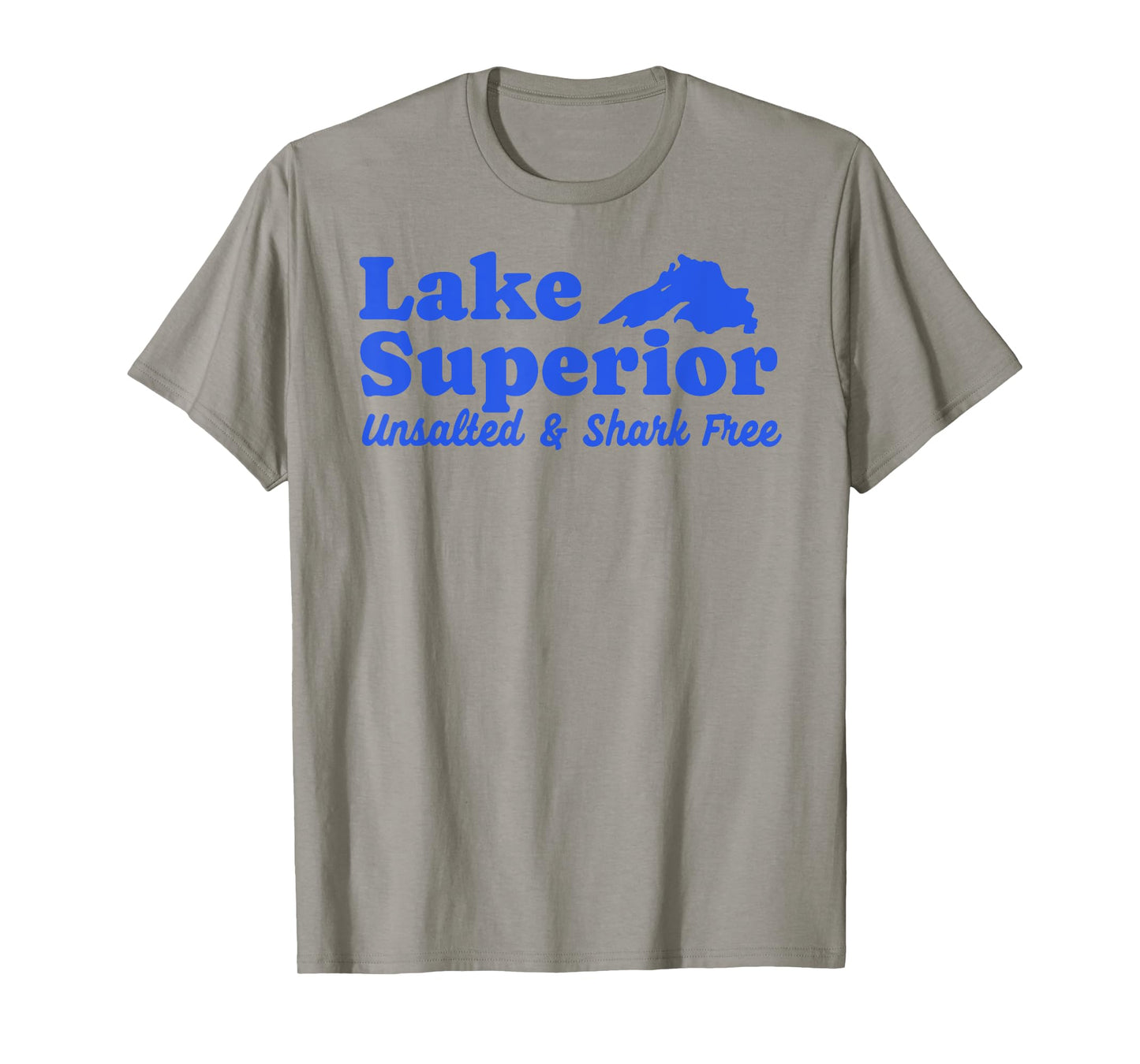 Funny Lake Superior Tee Fresh Water Unsalted And Shark Free T-Shirt