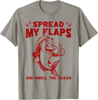 Spread My Flaps And Smell The Ocean Funny Meme Adult Humor T-Shirt