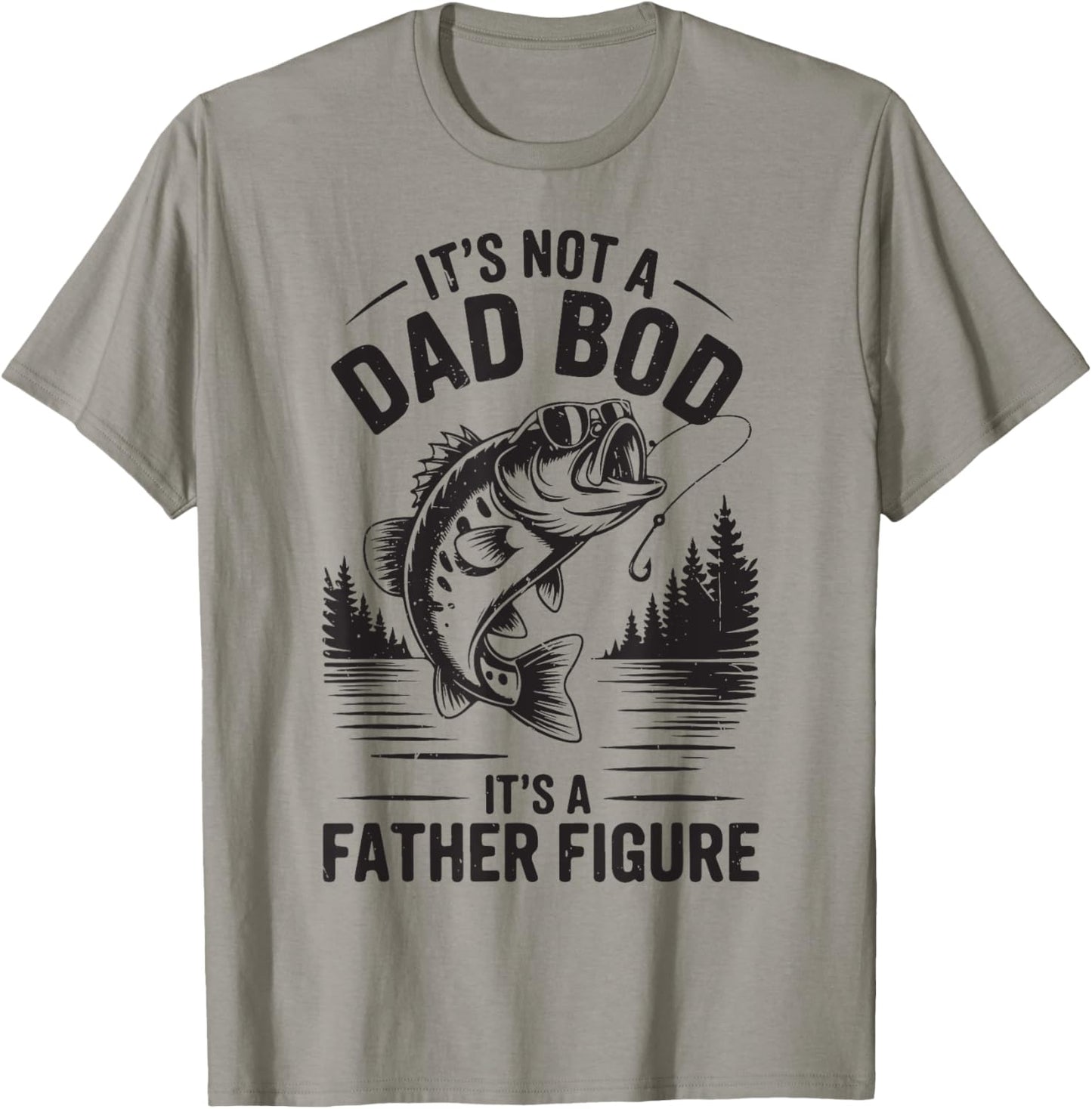 Its Not A Dad Bod Father Figure Step Fishing Father Day Gift T-Shirt