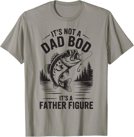Its Not A Dad Bod Father Figure Step Fishing Father Day Gift T-Shirt