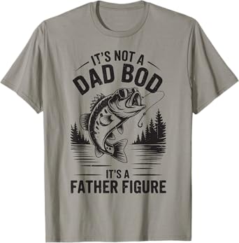 Fishing Its Not A Dad Bod Father Figure Funny Fisherman Gift T-Shirt