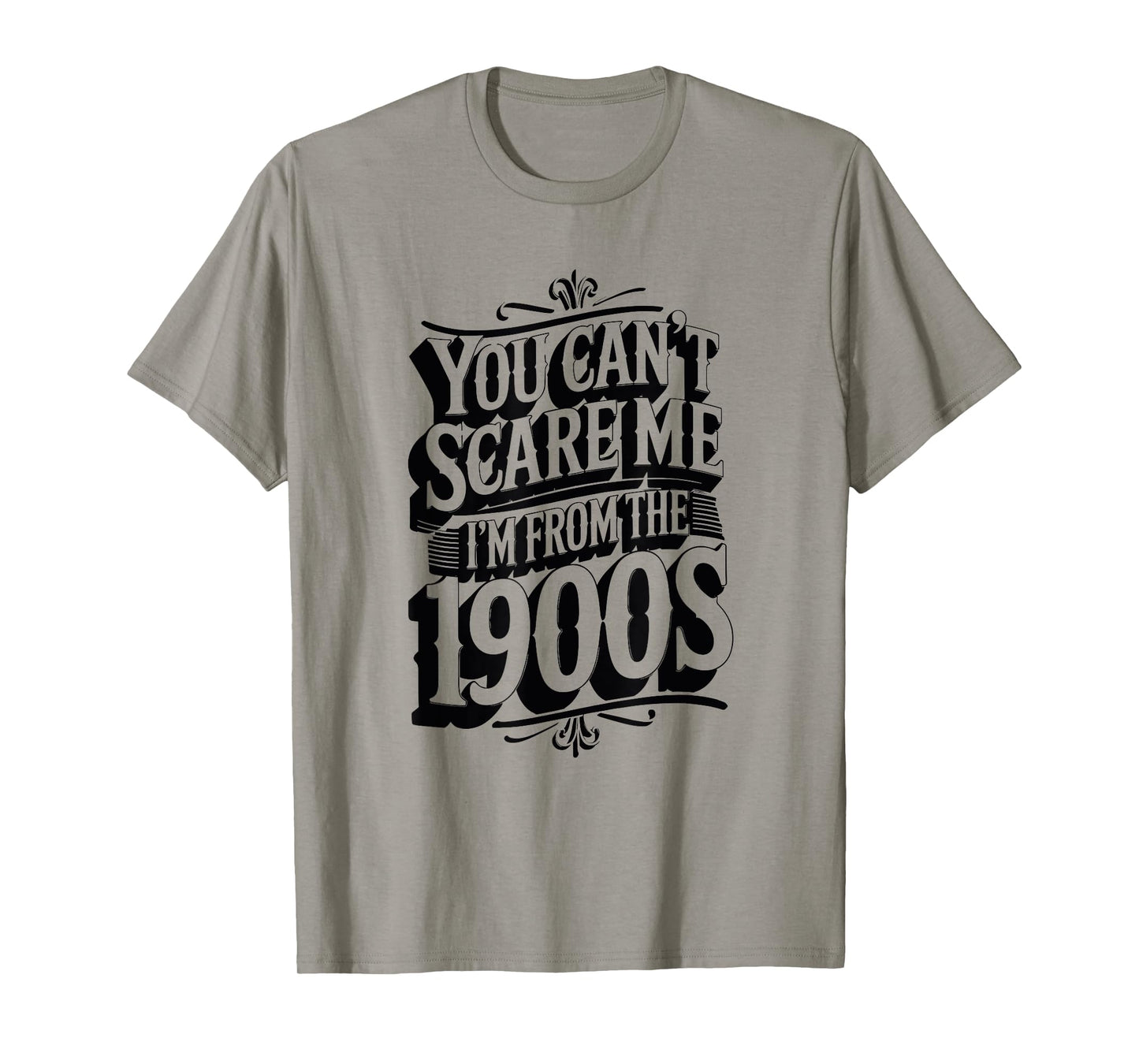 Funny You Can't Scare Me I'm from The 1900s Retro T-Shirt