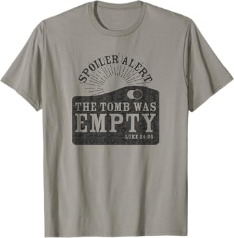 Spoiler Alert The Tomb Was Empty Shirt Christian Easter Gift T-Shirt