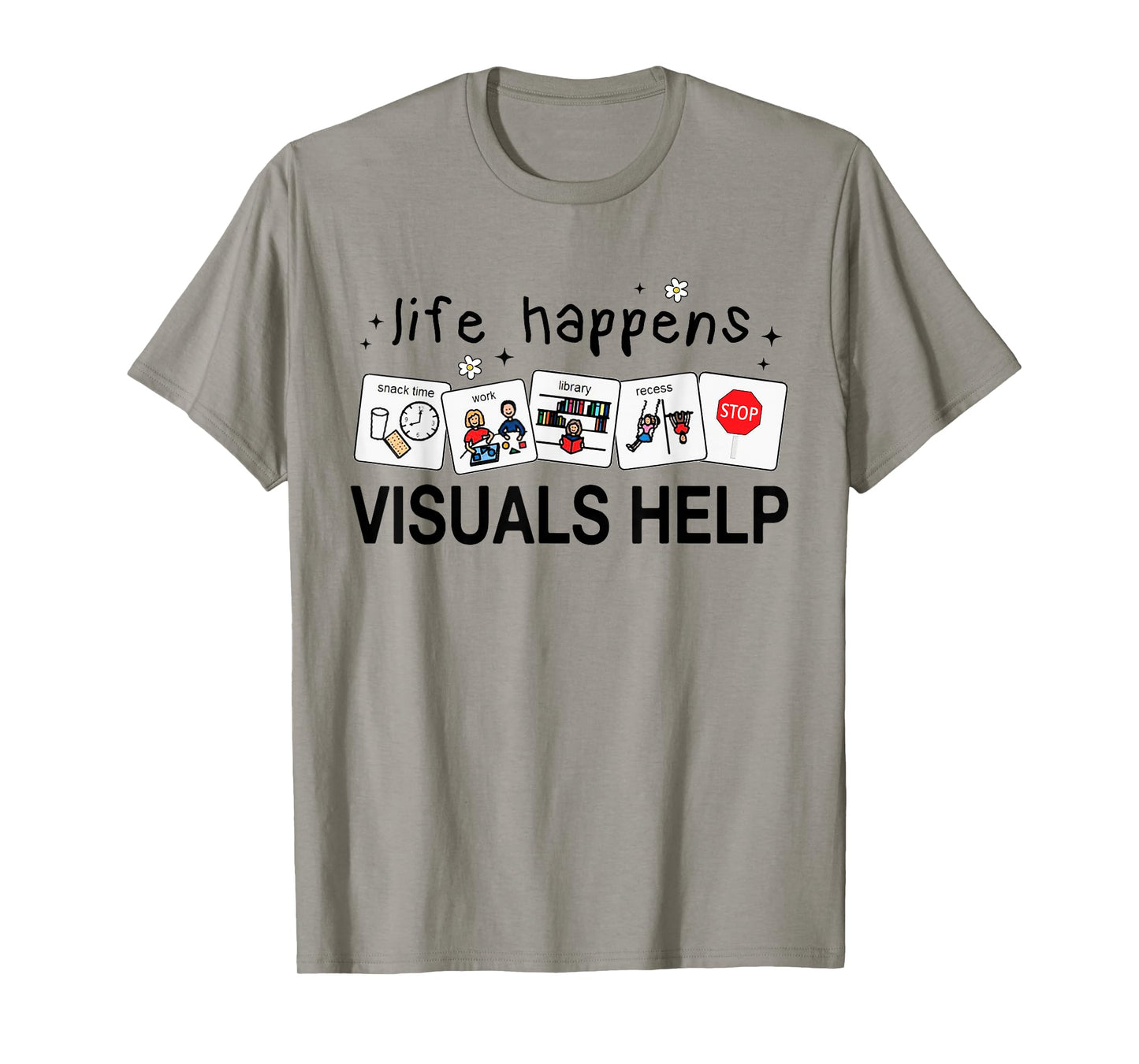 Life Happens Visuals Help Special Education Teacher Aide T-Shirt