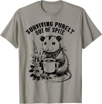 Opossum Surviving Out Of Spite Funny Possum Humor Men Women T-Shirt