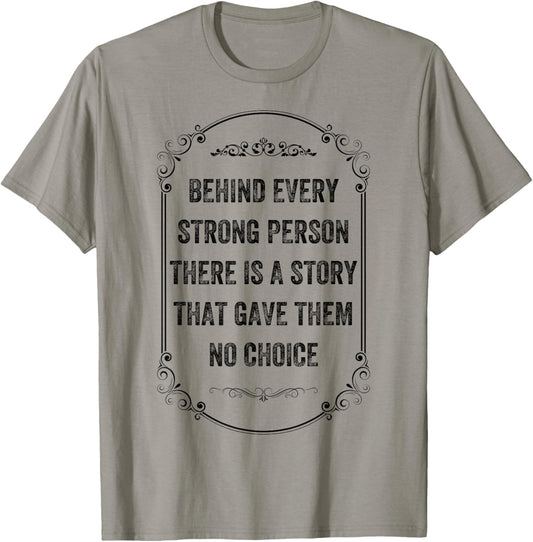 behind every strong person there is a story, Vintage Style T-Shirt
