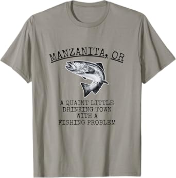 Quaint Little Drinking Town Fishing Problem Manzanita OR T-Shirt