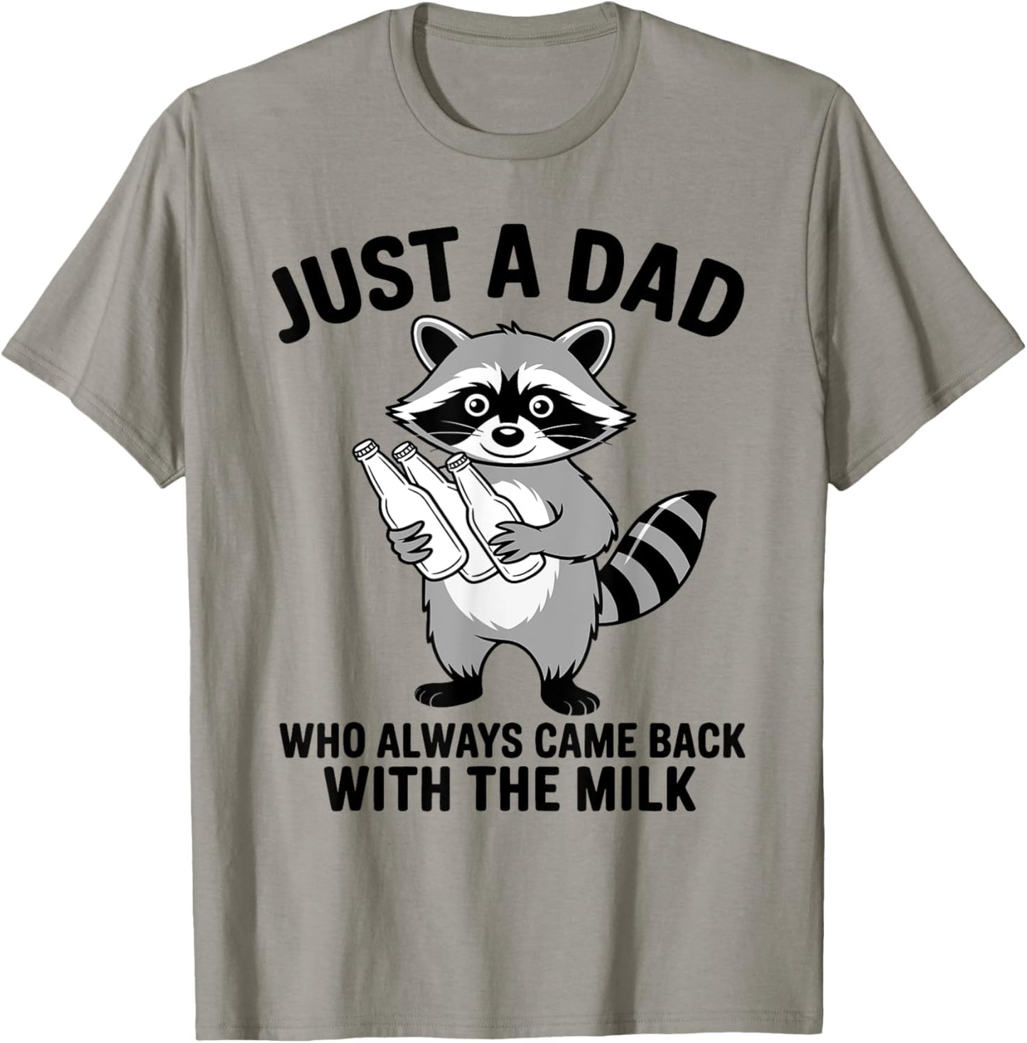 Just a dad who always came back with the milk father's day T-Shirt