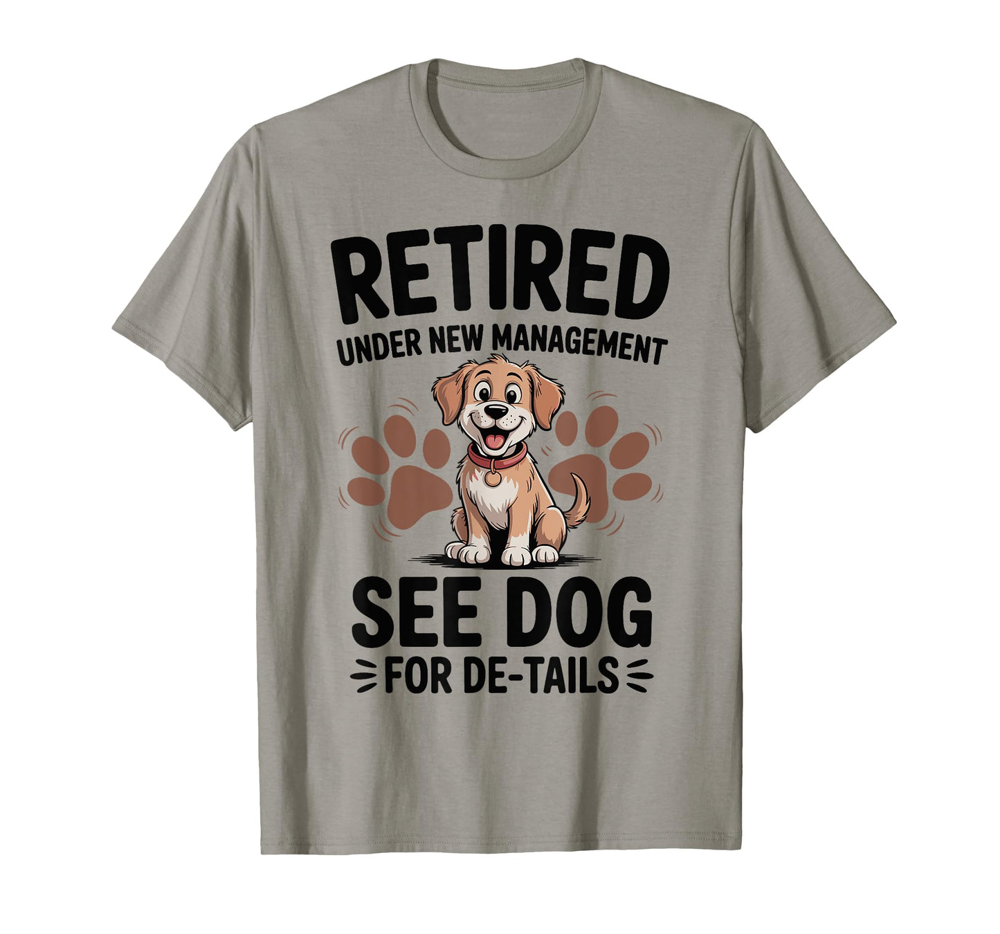 Retired Under New Management See Dog For Details T-Shirt