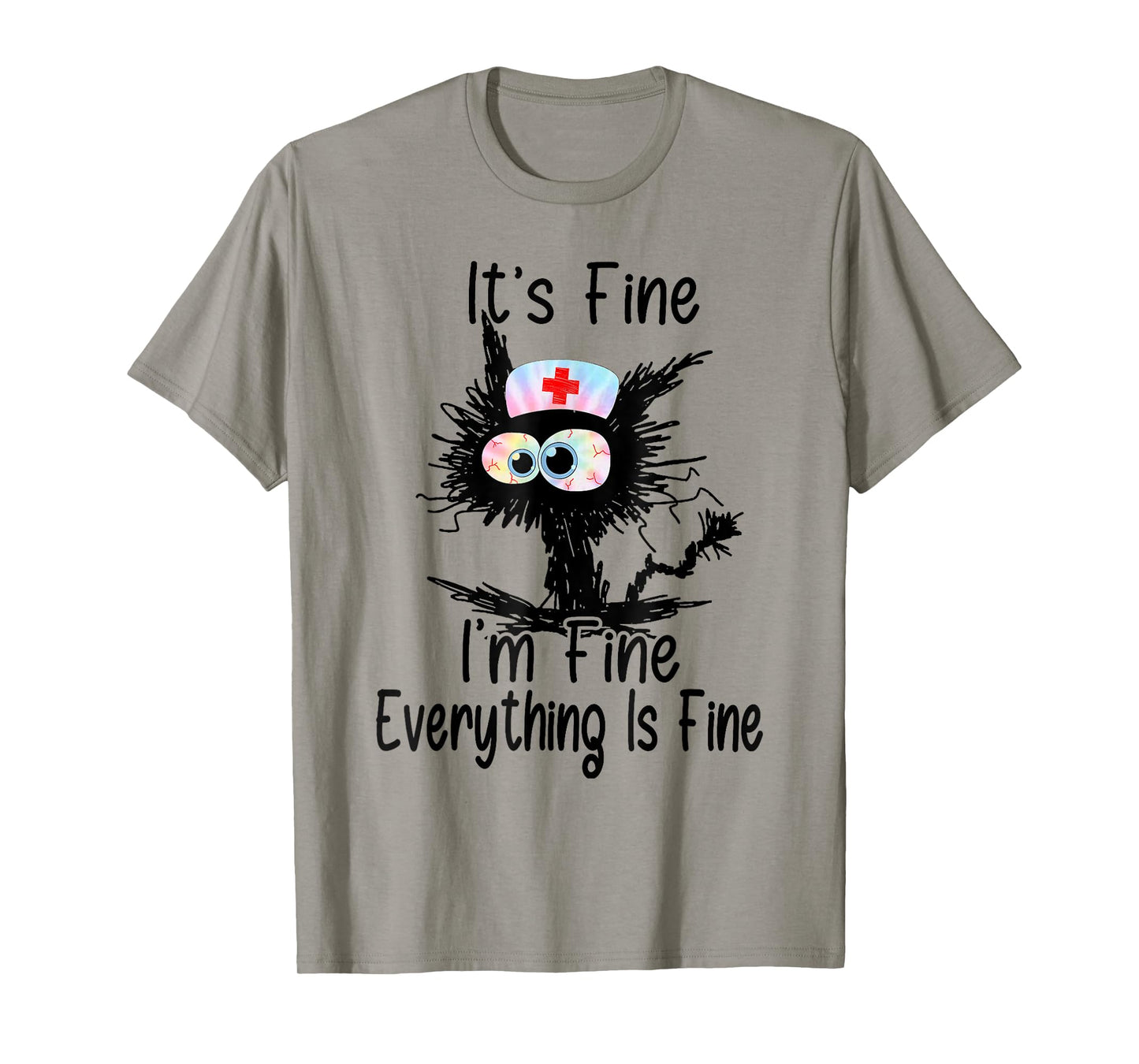 It's Fine I'm Fine Everything Fine Funny Nurse Tie Dye T-Shirt