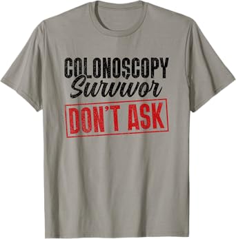 Colonoscopy Survivor - Don't Ask - Colonoscopy Colon T-Shirt