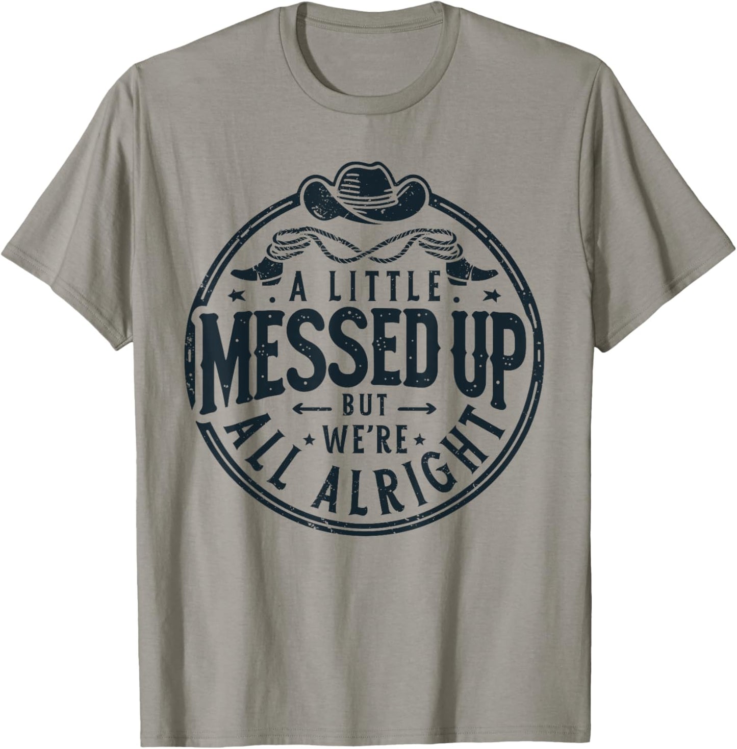Little Messed Up But We're All Alright Western Retro T-Shirt