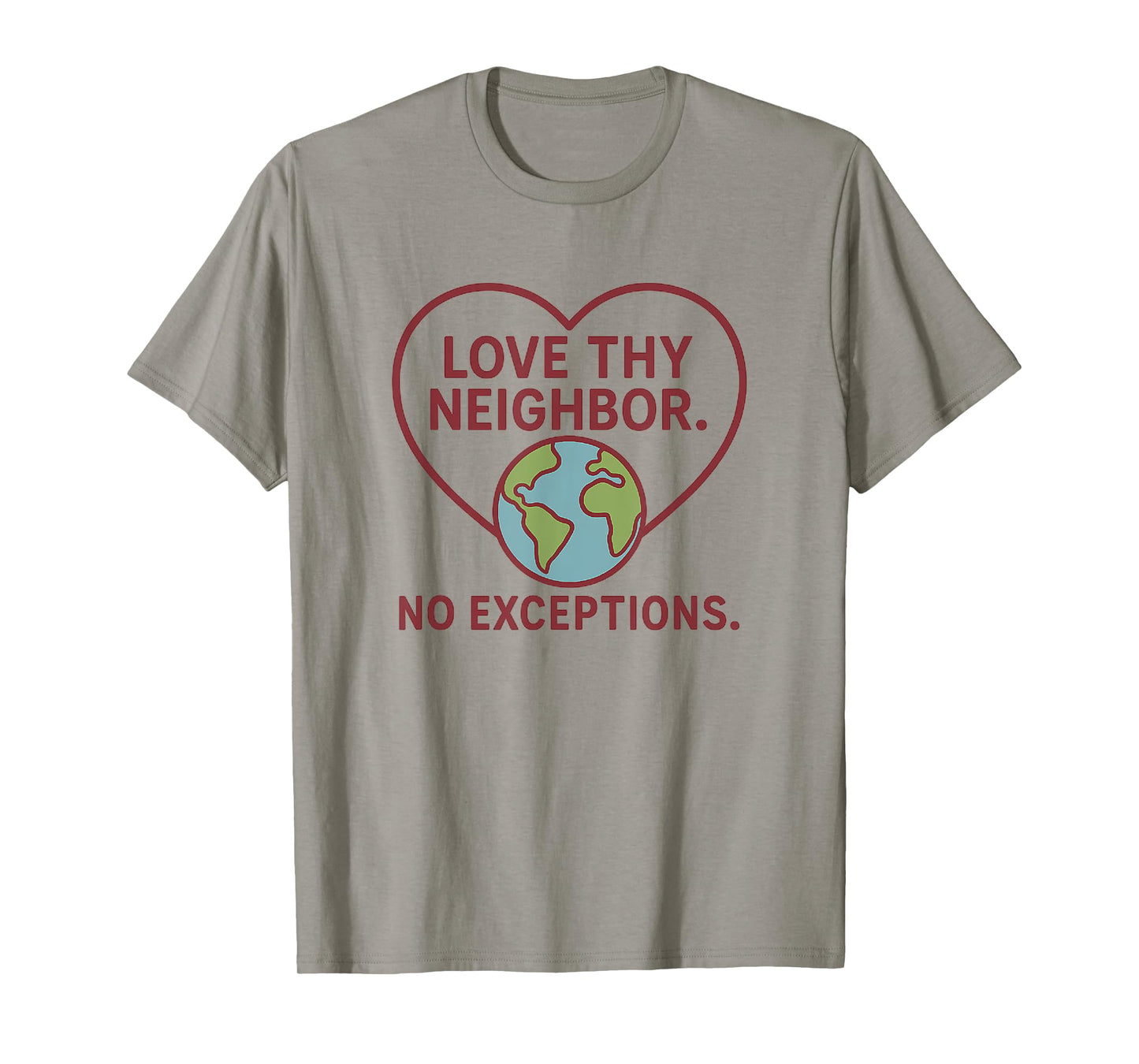 Love Thy Neighbor – No Exceptions Inspirational Message T-Shirt