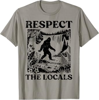 Bigfoot Respect Locals Vintage Sasquatch Park Women Men Kids T-Shirt