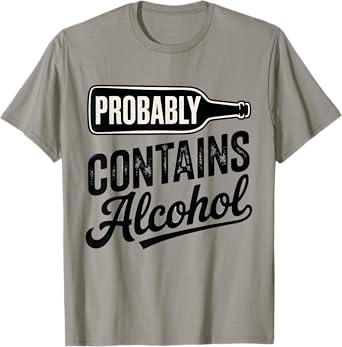 Probably Contains Alcohol Funny Drinking Beer Tasting T-Shirt