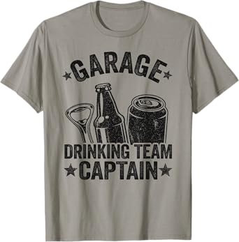 Funny Beer Garage Drinker Garage Drinking Team Captain T-Shirt
