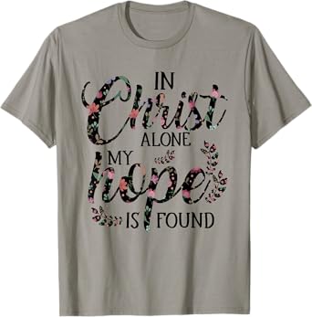 In Christ Alone My Hope is Found Floral Women T-Shirt